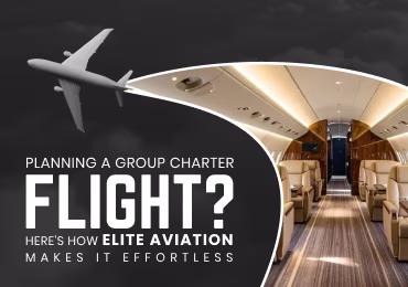 Planning a Group Charter Flight? Here’s How Elite Aviation Makes It Effortless