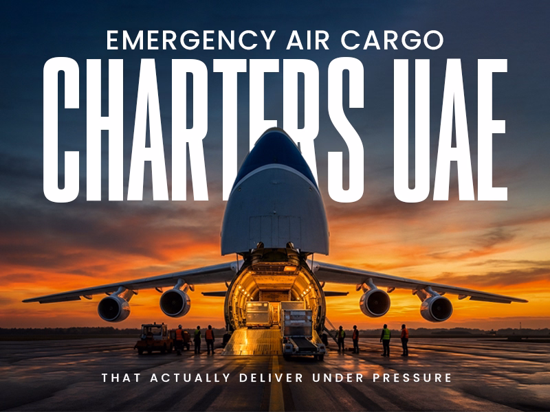 Emergency Air Cargo Charters UAE That Actually Deliver Under Pressure