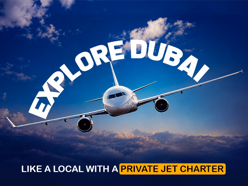 Explore Dubai Like a Local with a Private Jet Charter